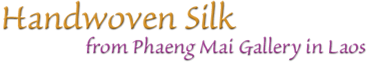 handwoven silk from phaeng mai gallery in laos
