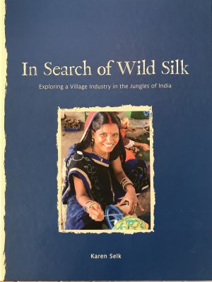 In Search of Wild Silk (hard cover book) by Karen Selk
